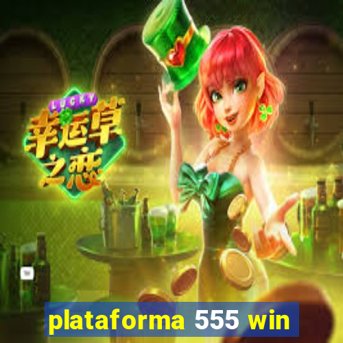 plataforma 555 win